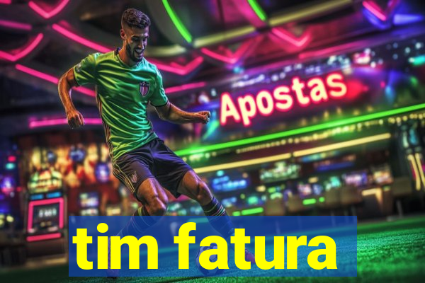 tim fatura